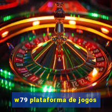 w79 plataforma de jogos